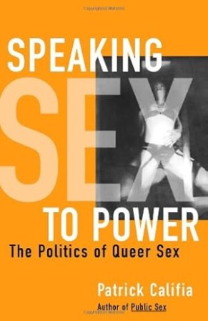 Cover: Speaking Sex to Power: The Politics of Queer Sex - Califia, Patrick
