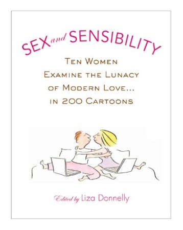 Cover: Sex and Sensibility : Ten Women Examine the Lunacy of Modern Love. in 200 Cartoons - Liza Donnelly