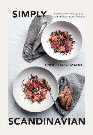 Cover: Simply Scandinavian: Cook and Eat the Easy Way, with Delicious Scandi Recipes - Trine Hahnemann