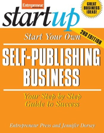 Cover: Start Your Own Self-Publishing Business : Your Step-by-Step Guide to Success - Entrepreneur Press