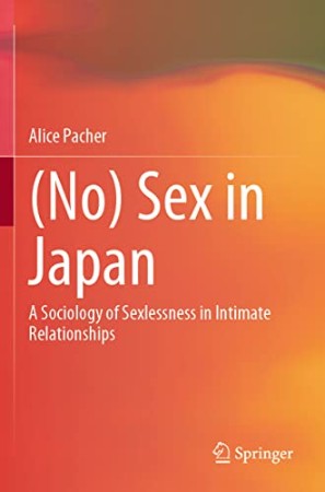 Cover:  Sex in Japan : A Sociology of Sexlessness in Intimate Relationships - Alice Pacher