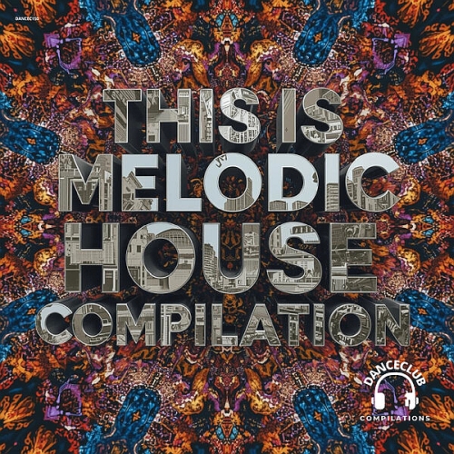 This Is Melodic House Compilation (2025)