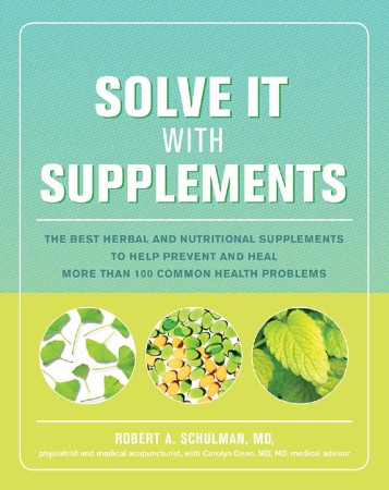 Cover: Solve It with Supplements : The Best Herbal and Nutritional Supplements to Help Prevent and Heal More Than 100 Common Health Problems - Schulman, Robert, Dean, Carolyn