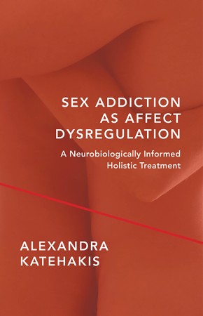 Cover: Sex Addiction as Affect Dysregulation - Alexandra Katehakis