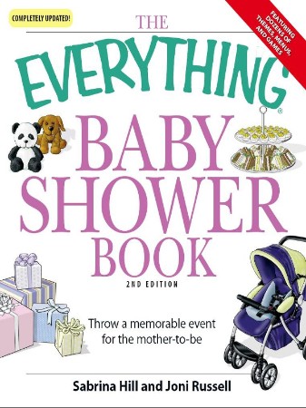 Cover: The Everything Baby Shower Book: Throw a memorable event for mother-to-be - Hill, Sabrina
