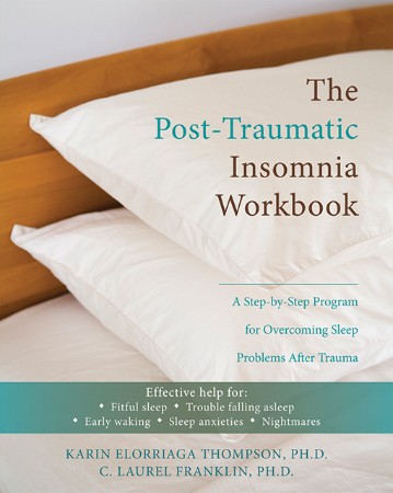 Cover: The Post-Traumatic Insomnia Workbook: A Step-By-Step Program for Overcoming Sleep Problems After Trauma - Thompson, Karin; Franklin, C. Laurel