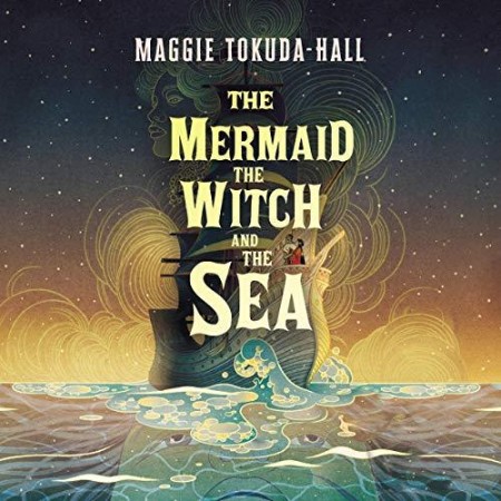 The Mermaid, the Witch and the Sea - Tokuda-Hall, Maggie