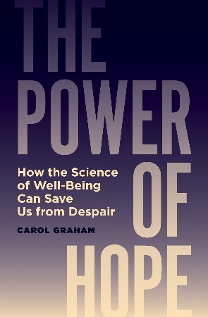 Cover: The Power of Hope: How the Science of Well-Being Can Save Us from Despair - Carol Graham