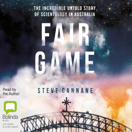 Fair Game: The incredible untold story of Scientology in Australia - [AUDIOBOOK]