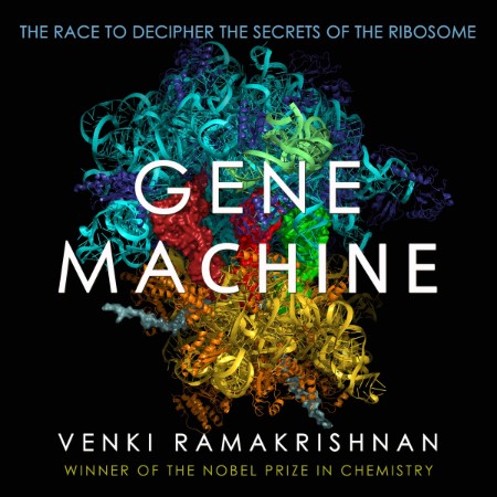 Gene Machine: The Race to Decipher the Secrets of the Ribosome - [AUDIOBOOK]