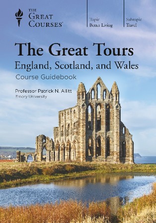 The Great Tours England, Scotland, and Wales Lectures 1-18, Transcript Book - Patrick N. Allitt