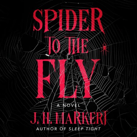 Spider to the Fly: A Novel - [AUDIOBOOK]