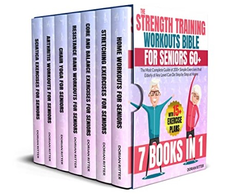 Cover: The Strength Training Workouts Bible for Seniors 60+: [7 in 1] The Most Complete Guide of 200+ Simple Exercises that Elderly of Any Level Can Do Step by Step at Home - Ritter, Dorian