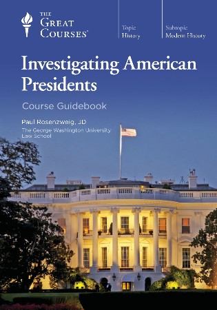 Cover: Investigating American Presidents Course Guidebook - Paul Rosenzweig