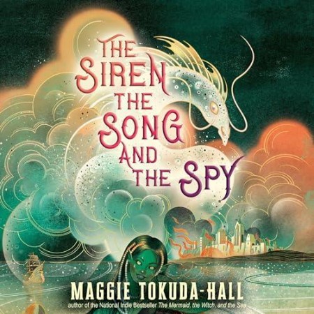 The Siren, the Song and the Spy - Tokuda-Hall, Maggie