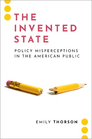 Cover: The Invented State: Policy Misperceptions in the American Public - Thorson, Emily