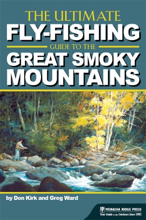 Cover: The Ultimate Fly-Fishing Guide to the Great Smoky Mountains - Kirk, Don|Ward, Greg
