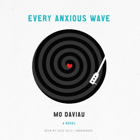 Every Anxious Wave: A Novel - [AUDIOBOOK]