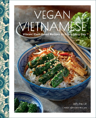 Cover: Vegan Vietnamese : Vibrant Plant-Based Recipes to Enjoy Every Day - Helen Le