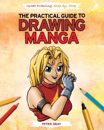 Cover: The Practical Guide to Drawing Manga - GRay, Peter