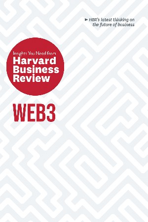 Cover: Web3: The Insights You Need from Harvard Business Review - Review, Harvard Business; McAfee, Andrew; Roberts, Jeff John