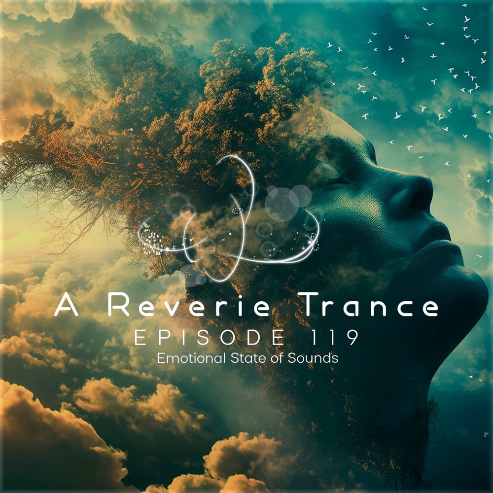 A Reverie Trance Episode 119 (Emotional State of Sounds) (2025) A Reverie Trance Episode 119 (Emotional State of Sounds) (2025)