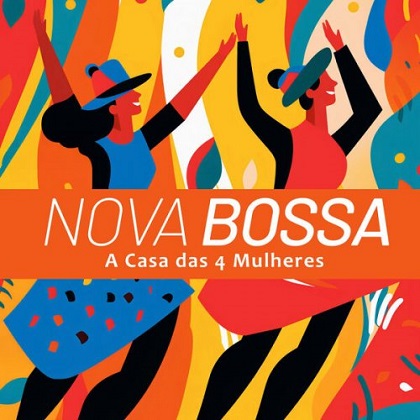 A Casa das 4 Mulheres - Nova Bossa (2025)