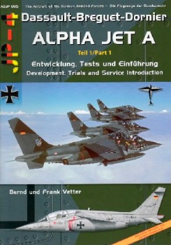 Dassault-Breguet-Dornier Alpha Jet A, Part 1 (The Aircraft of the Modern German Armed Forces 005)