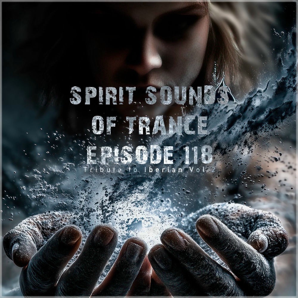 Spirit Sounds of Trance Episode 118 (Tribute to Iberian Vol 2) (2025) Spirit Sounds of Trance Episode 118 (Tribute to Iberian Vol 2) (2025)