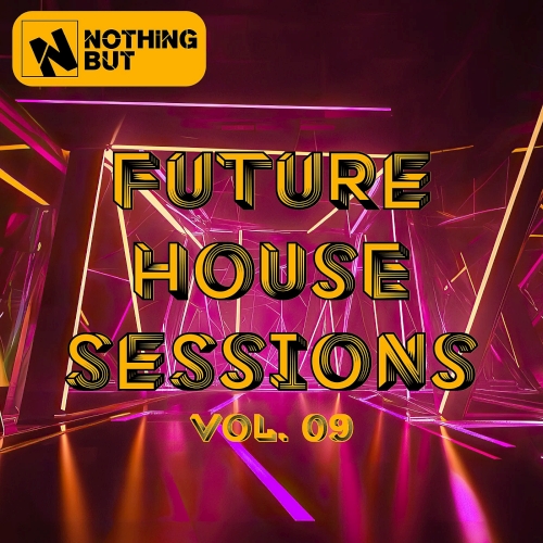Nothing But... Future House Sessions Vol. 09 (2025)