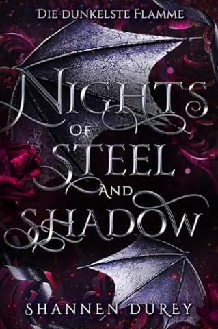 Shannen Durey - Nights of Steel and Shadow (Die dunkelste Flamme 2)