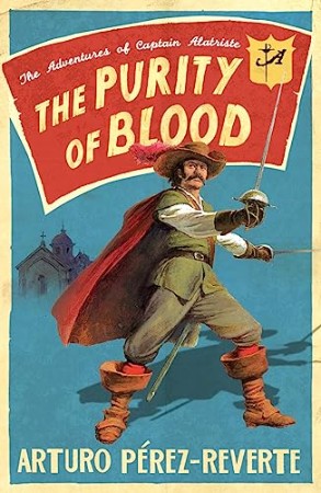 Purity of Blood: The Adventures of Captain Alatriste - Perez-Reverte, Arturo