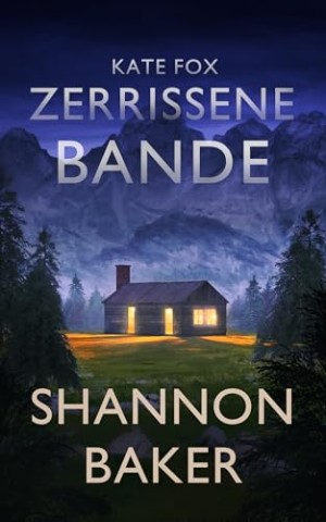 Cover: Shannon Baker - Kate Fox: Zerrissene Bande