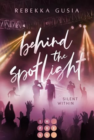 Cover: Rebekka Gusia - Behind the Spotlight 03 - Behind the Spotlight: Silent Within