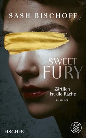 Cover: Sash Bischoff - Sweet Fury - Z&auml;rtlich ist die Rache