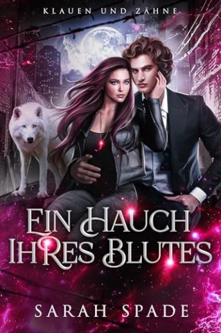 Sarah Spade - Ein Hauch Ihres Blutes: Eine Romanze abgelehnter Gef&auml;hrten