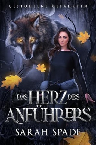 Sarah Spade - Das Herz des Anf&uuml;hrers: Ein paranormaler, romantischer Wolfshifter Liebesroman