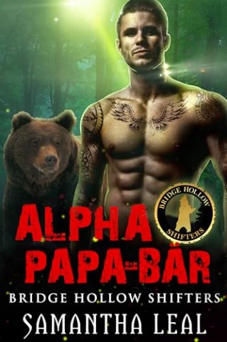 Samantha Leal - Alpha Papa-B&auml;r: Ein Paranormaler Roman (Die Gestaltwandler von Bridge Hollow 1)