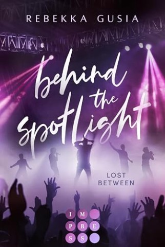 Cover: Rebekka Gusia - Behind the Spotlight 02 - Lost Between