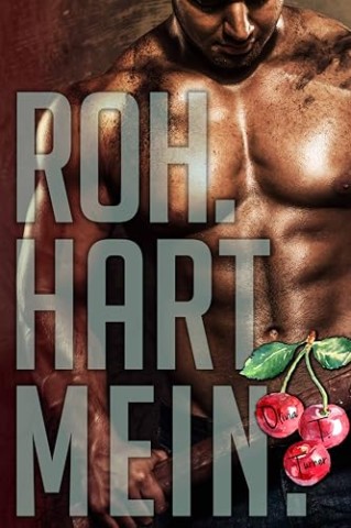 Cover: Olivia T. Turner - Roh. Hart. Mein