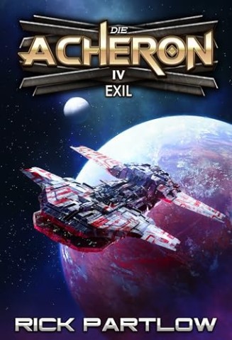 Cover: Rick Partlow - Exil: Eine milit&auml;rische Science-Fiction-Serie (Die Acheron 4)