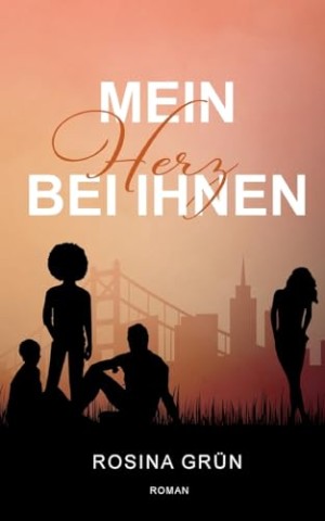 Cover: Rosina Gr&uuml;n - Mein Herz bei Ihnen: Ein emotionaler Liebesroman &uuml;ber Verlust, Selbstbestimmung und zweite Chancen_