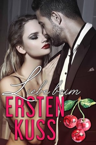Cover: Olivia T. Turner - Liebe beim ersten Kuss (Die Liebe kommt zuerst 1)