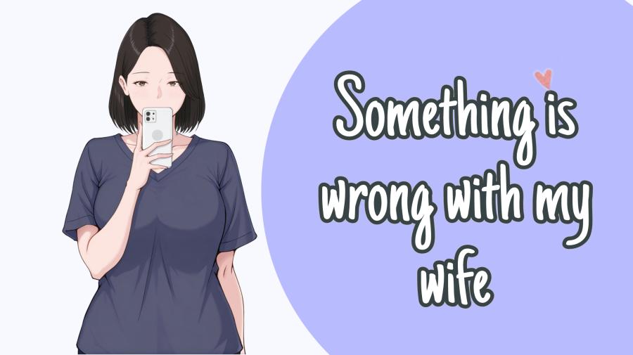 GoofyAhhCreator - Something is wrong with my wife Finished Porn Game