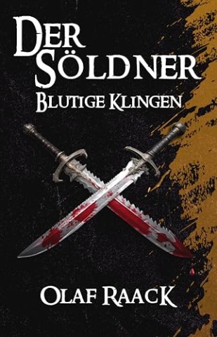 Cover: Olaf Raack - Der S&ouml;ldner: Blutige Klingen