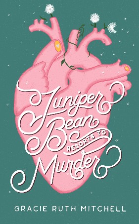 Juniper Bean Resorts to Murder: A Killer Romantic Comedy - Mitchell, Gracie Ruth