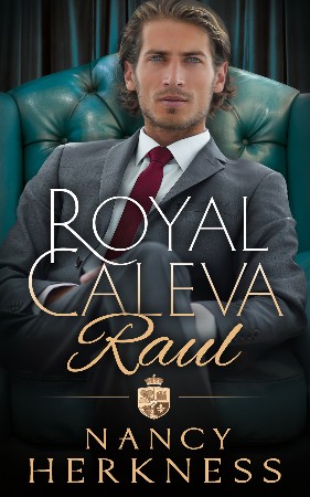 Cover: Royal Caleva: Raul: A Royal Family Forbidden Romance - Nancy Herkness