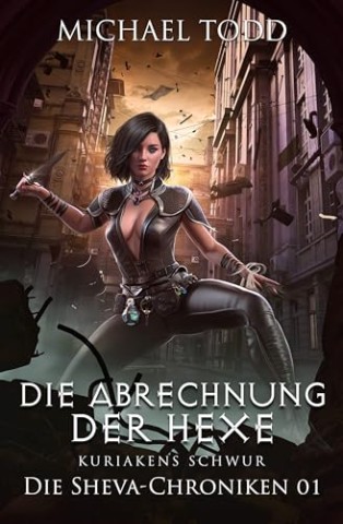 Michael Todd - Die Abrechnung der Hexe (Die Sheva-Chroniken 1)