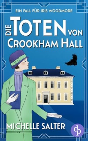 Cover: Michelle Salter - Die Toten von Crookham Hall _ Ein spannender Cosy Crime im England der 1920er Jahre (Ein Fall f&uuml;r Iris Woodmore)