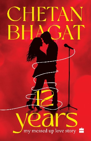 Cover: 12 Years: My Messed-up Love Story - Chetan Bhagat